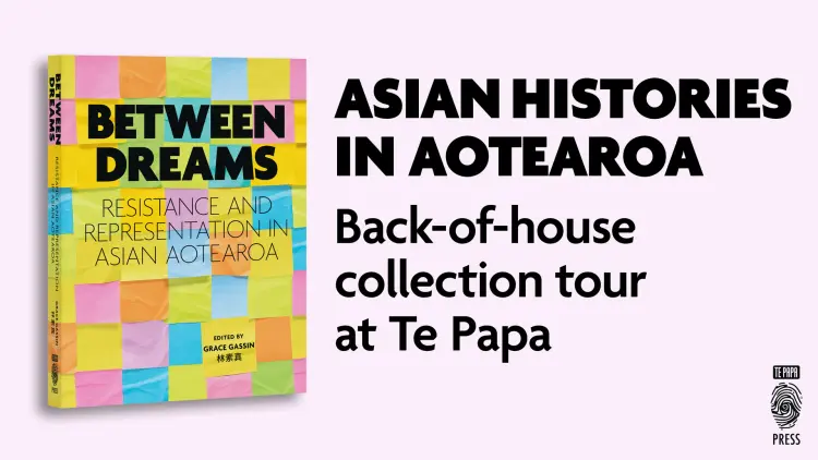 Text: "Asian Histories in Aotearoa, Back-of-house at Te Papa". Book "Between Dreams" on the left, pink background