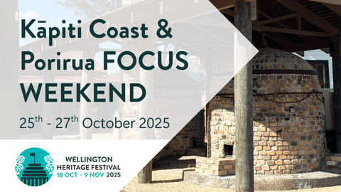 Text reading "Kapiti Coast and Porirua focus weekend, 25th - 27th October 2025. Wellington Heritage Festival, 18 Oct - 9 Nov 2025"