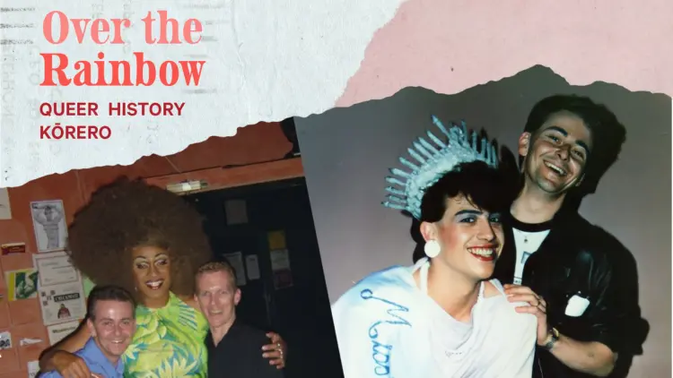Banner reading "Over the rainbow queer history kōrero" with photos of smiling people in and out of drag beneath.