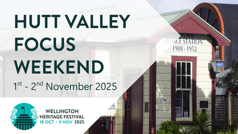 Text reading "Hutt Valley focus weekend, 1st - 2nd November 2025. Wellington Heritage Festival, 18 Oct - 9 Nov 2025"