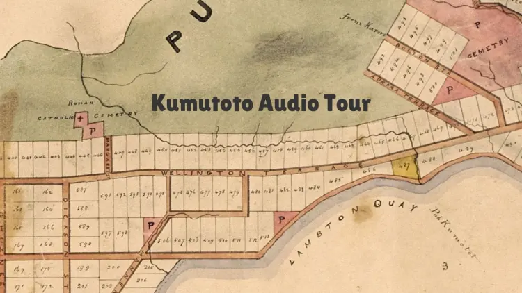 1841 sepia toned planning map of Wellington featuring Lambton Quay and the waterfront. Text on top reads: Kumutoto Audio Tour