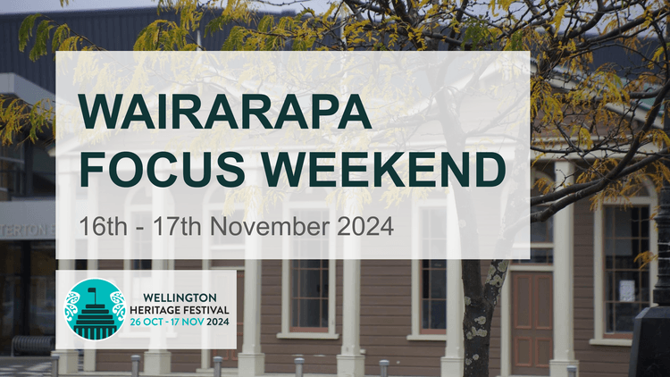 Text reading "Wairarapa focus weekend, 16th - 17th November 2024. Wellington Heritage Festival, 26 Oct - 17 Nov 2024"