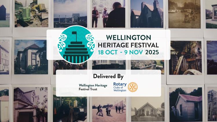 Wellington Heritage Festival, 18 Oct - 9 Nov 2025. Delivered by Wellington Heritage Festival Trust, Rotary Clubs of Wellington