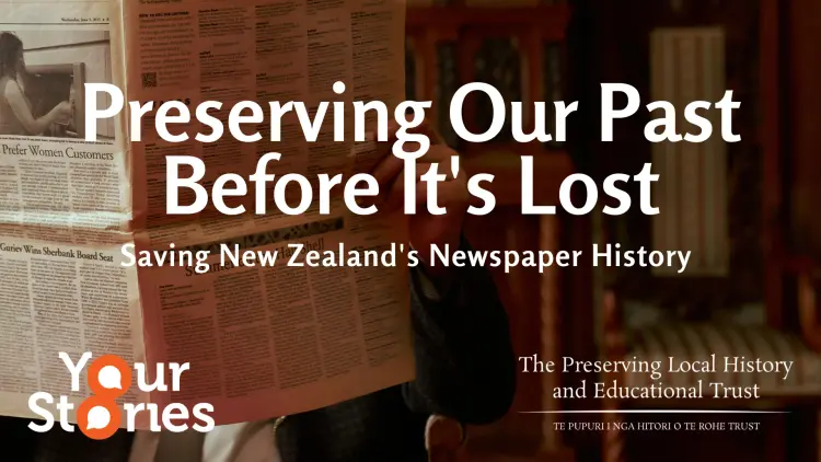 Preserving Our Past Before It's Lost, saving New Zealand's Newspaper History