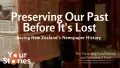 Preserving Our Past Before It's Lost, saving New Zealand's Newspaper History