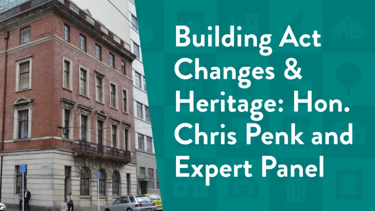Banner reading Building Act Changes & Heritage Hon. Chris Penk and Expert Panel