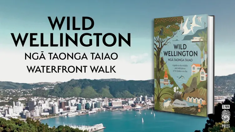 Text: Wild Wellington Ngā Taonga Taiao waterfront walk. Book on the right, Wellington harbour in the background
